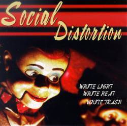 Social Distortion : White Light White Heat White Trash